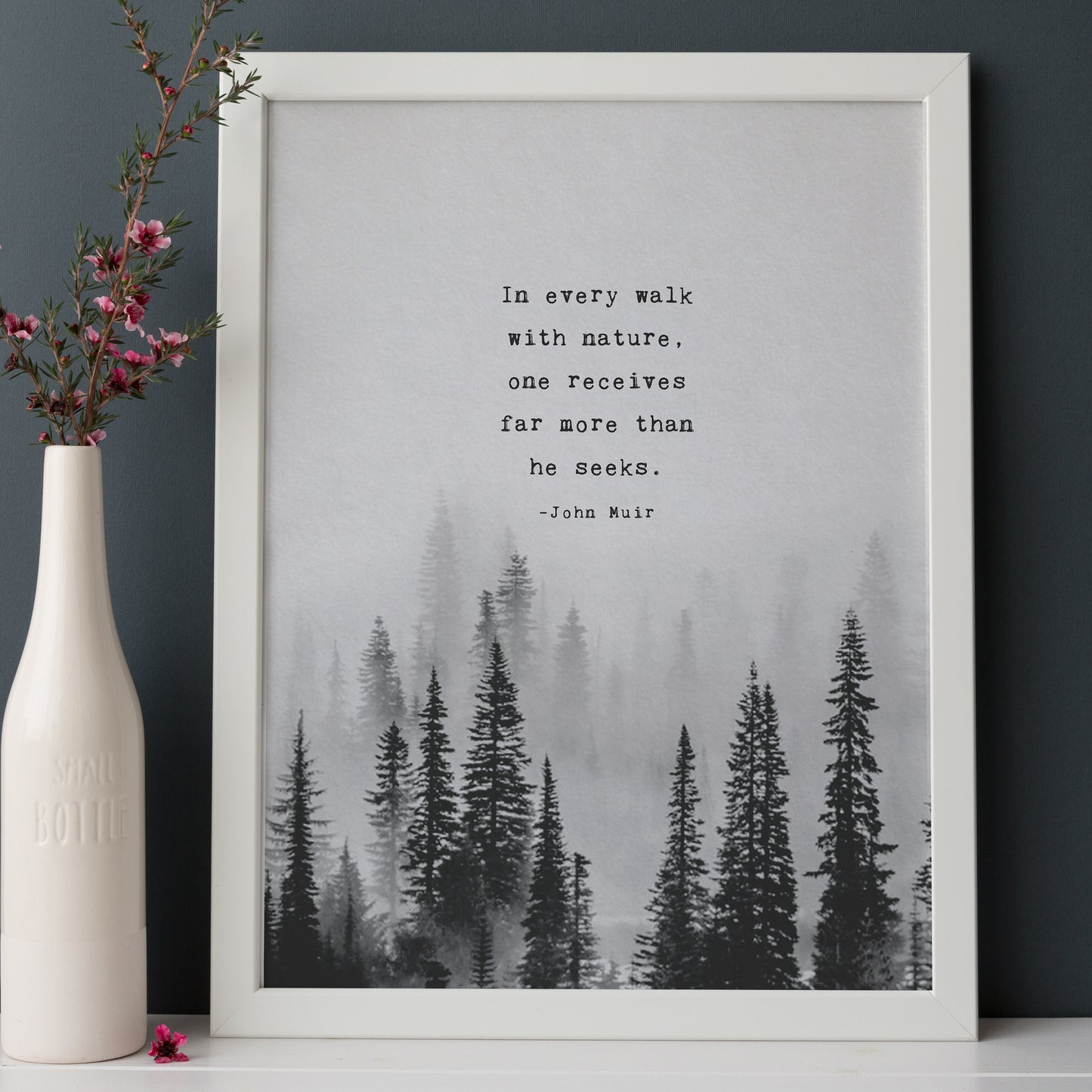 John Muir quote print "in every walk with nature one receives far more than he seeks"