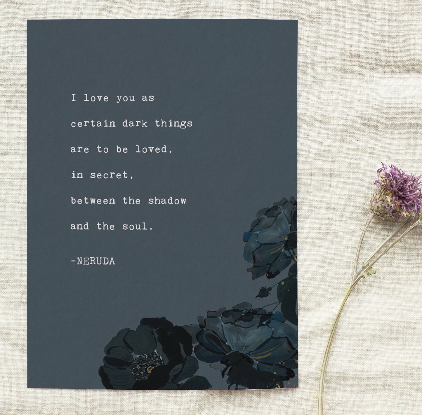 Pablo Neruda Quote "I love you as certain dark things are to be loved"