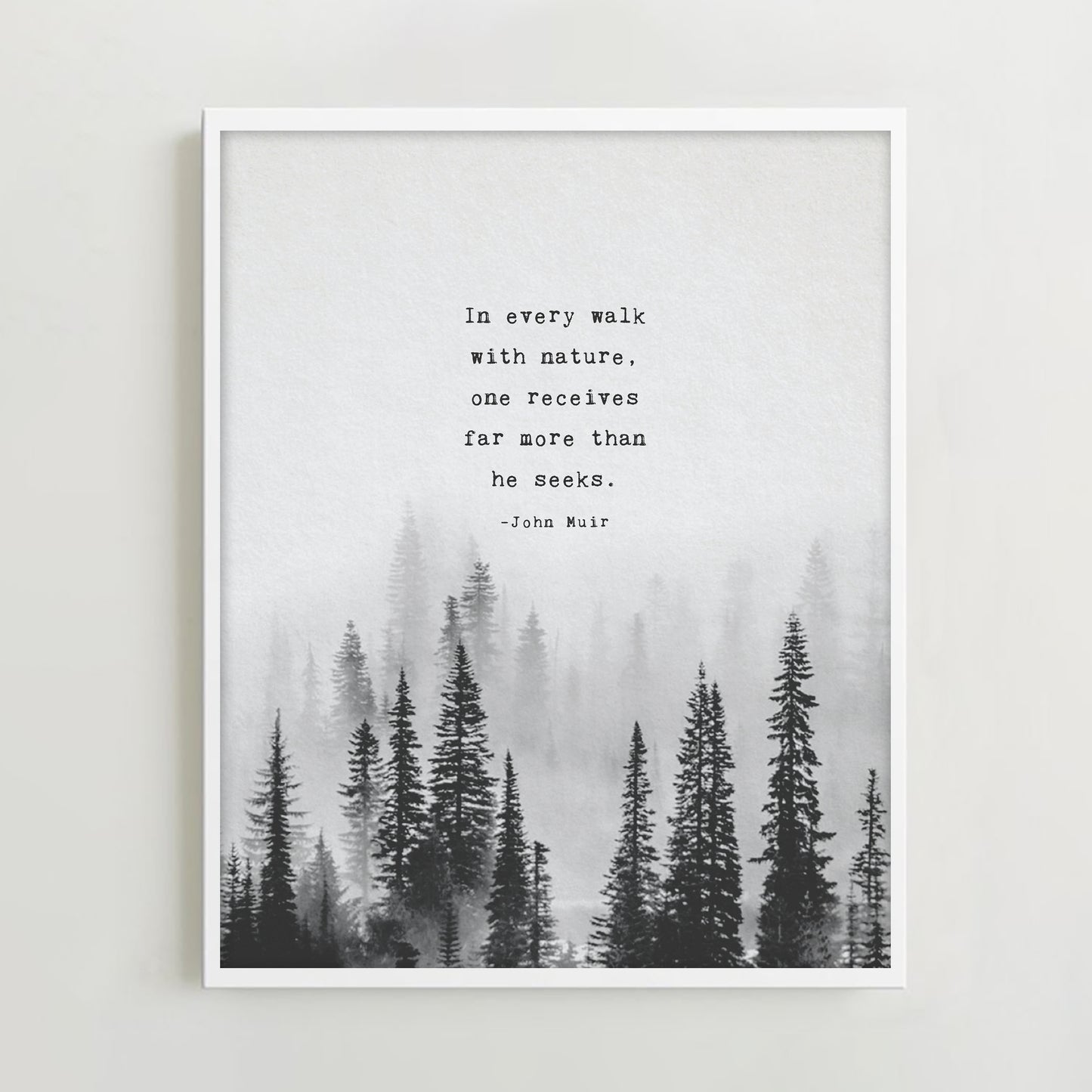 John Muir quote print "in every walk with nature one receives far more than he seeks"