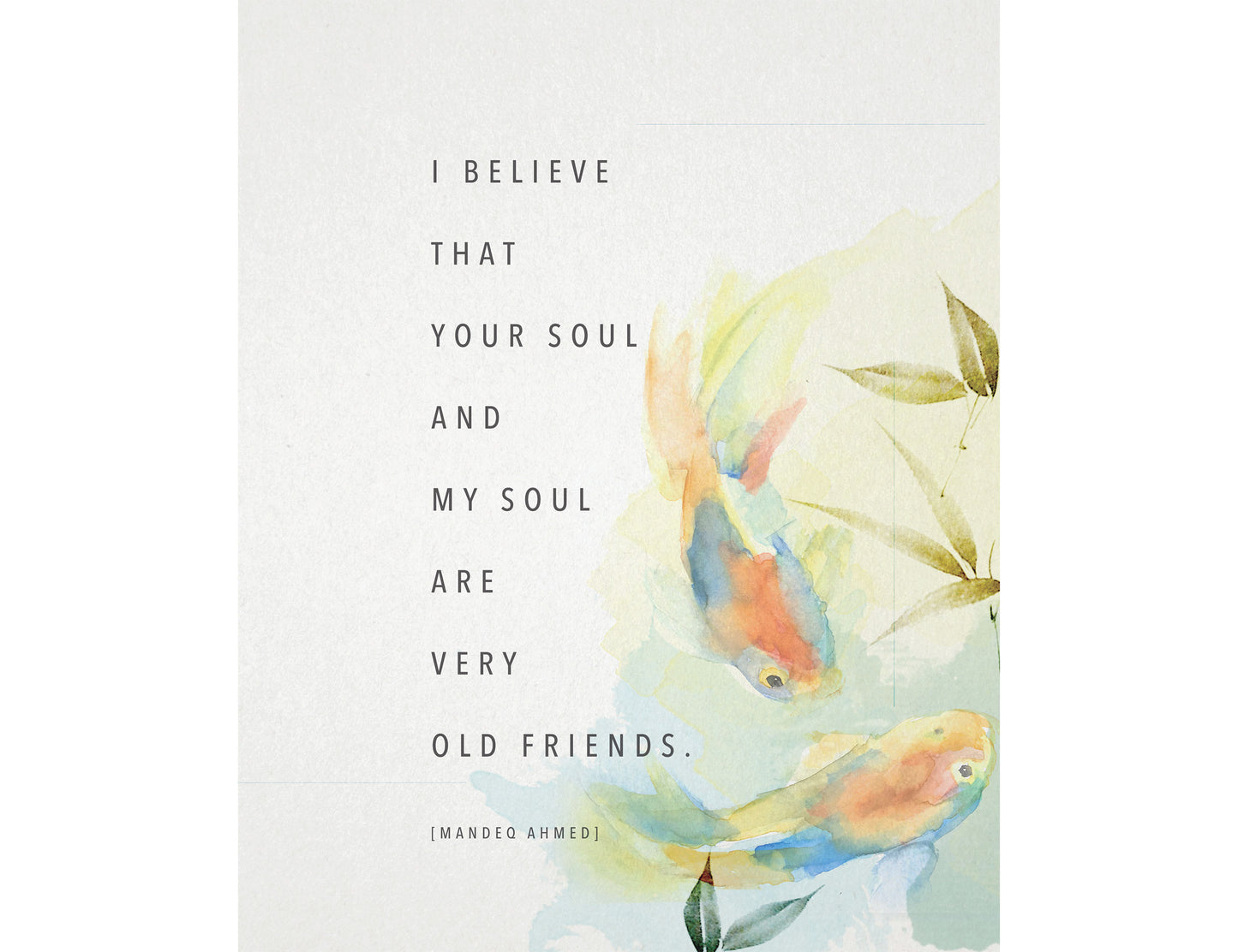 Koi fish print "I believe that your soul and my soul are very old friends".