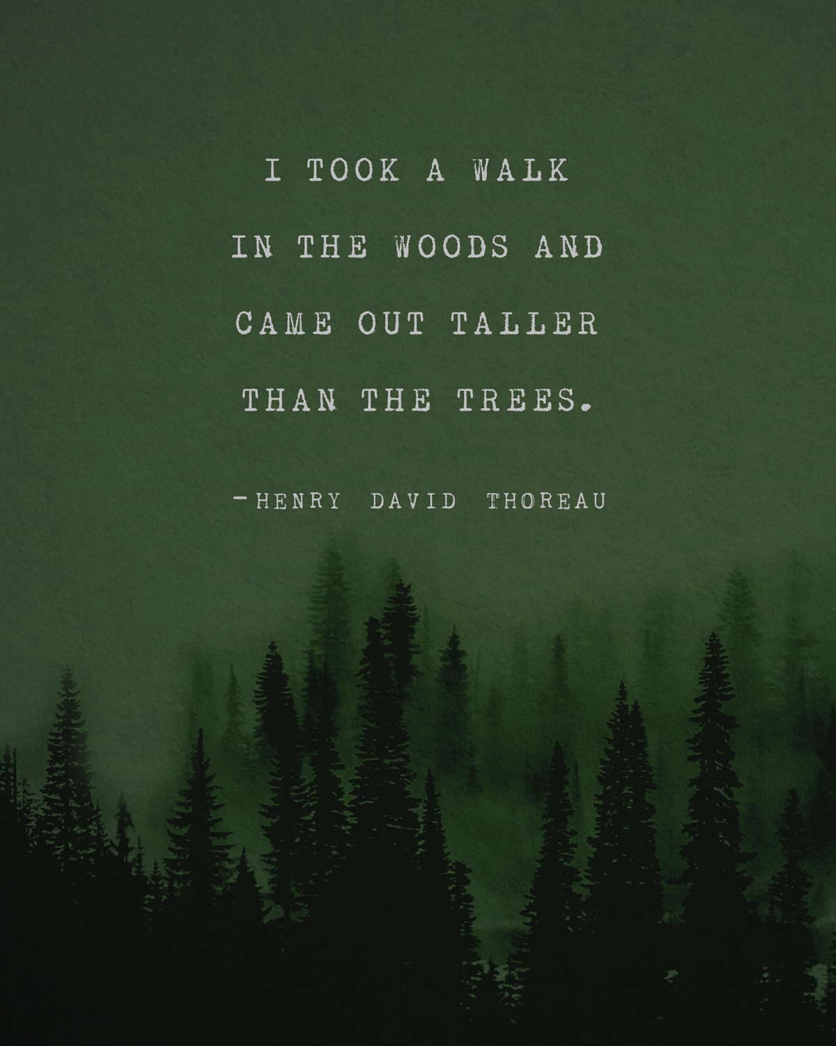 Henry David Thoreau quote art "I took a walk in the woods and came out taller than the trees"