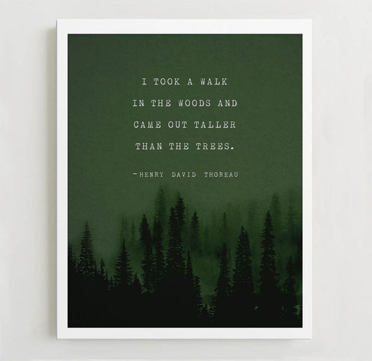 Henry David Thoreau quote art "I took a walk in the woods and came out taller than the trees"