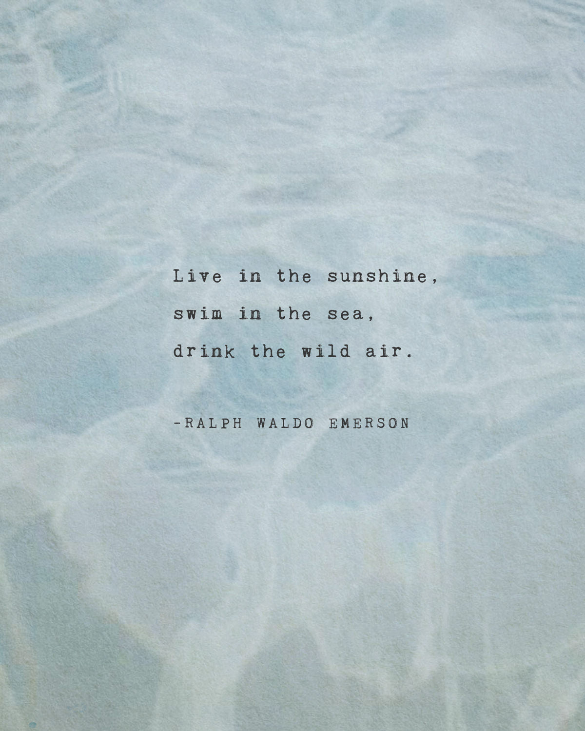 Ralph Waldo Emerson quote Live in the Sunshine, swim in the ocean, drink the wild air, gifts for teens, wall art, quote poster, poetry art