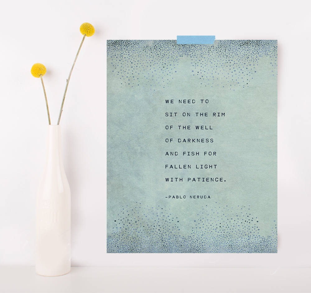 Pablo Neruda poem, we need to sit on the rim of the well of darkness, wall art, gift for her, poetry art, Neruda quote print, literary quote