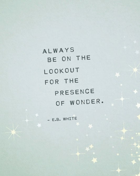 E.B. White quote "Always be on the lookout for the presence of wonder" nursery art