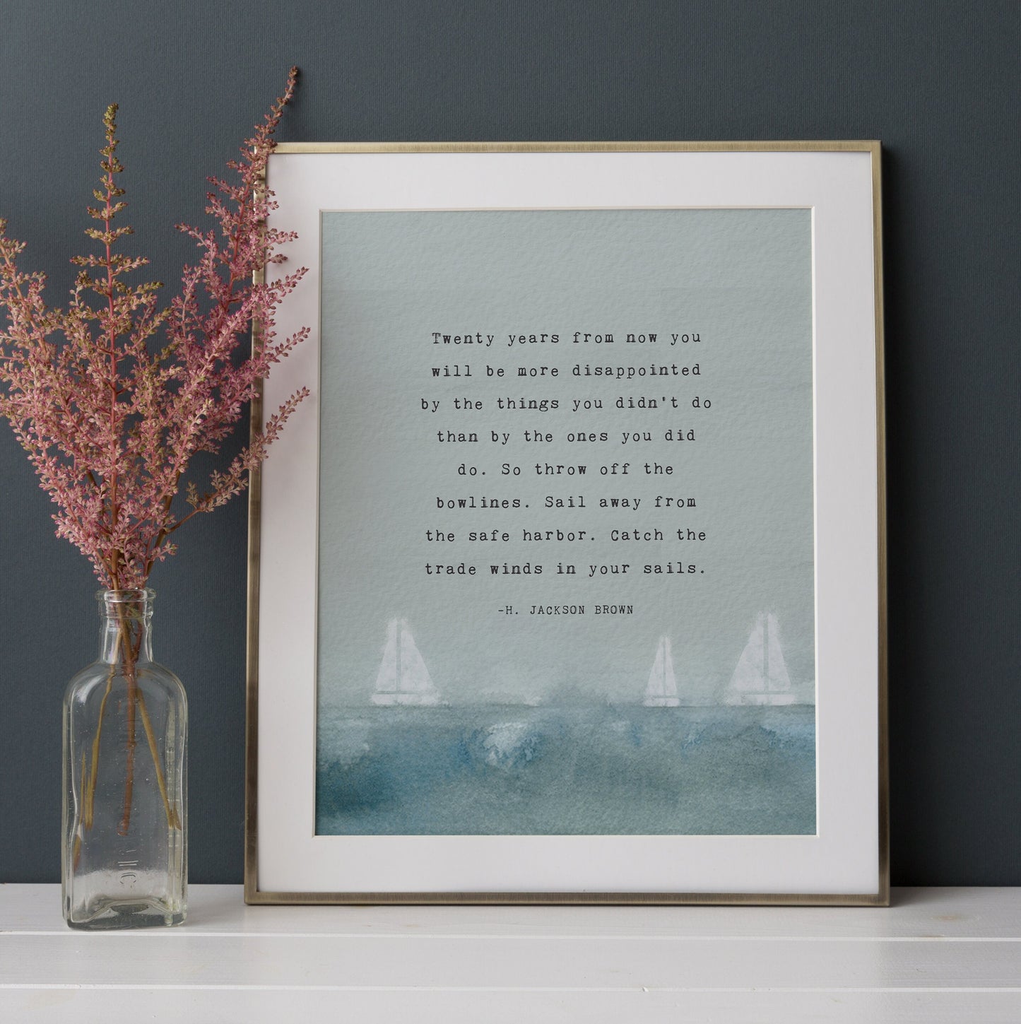 H. Jackson Brown quote art "Twenty years from now you will be more disappointed by the things you didn't do..."