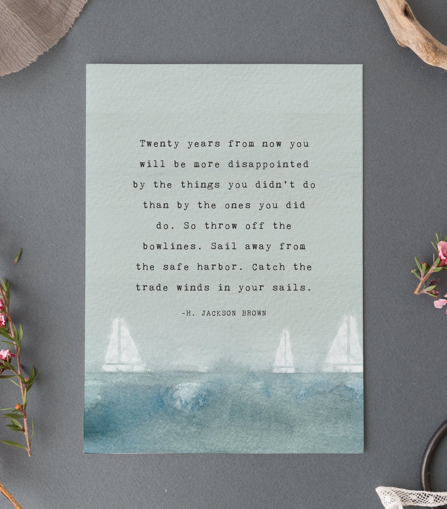 H. Jackson Brown quote art "Twenty years from now you will be more disappointed by the things you didn't do..."