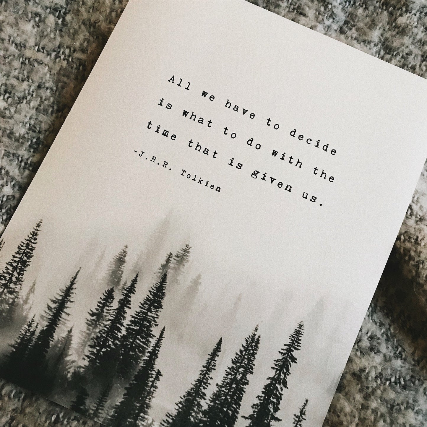 J.R.R. Tolkien quote print "All we have to decide is what to do with the time that is given us" art print
