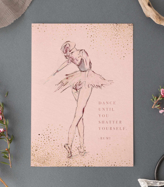 Ballet art featuring a quote by Rumi "Dance until you shatter yourself" Watercolor Ballerina Art, Gift for Dancer