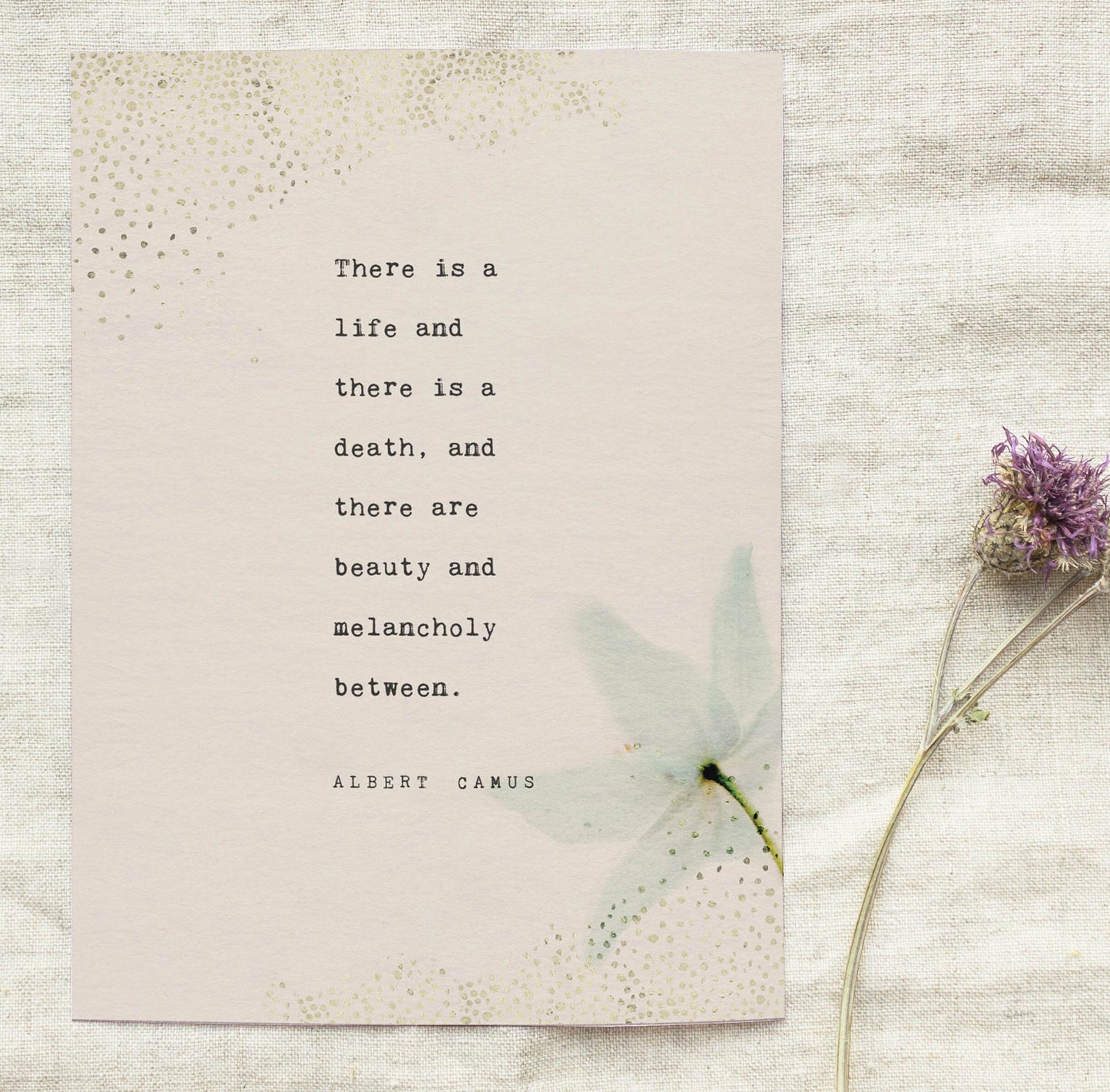 Albert Camus quote print "There is a life and there is a death, and there are beauty and melancholy between" wall art