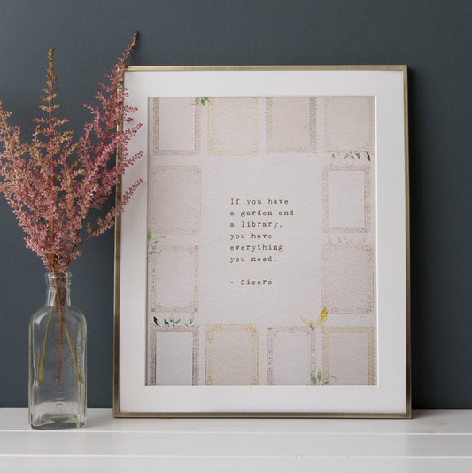 Cicero quote art "if you have a garden and a library, you have everything you need."