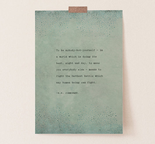 e.e. cummings quote art. "To be nobody but yourself..."