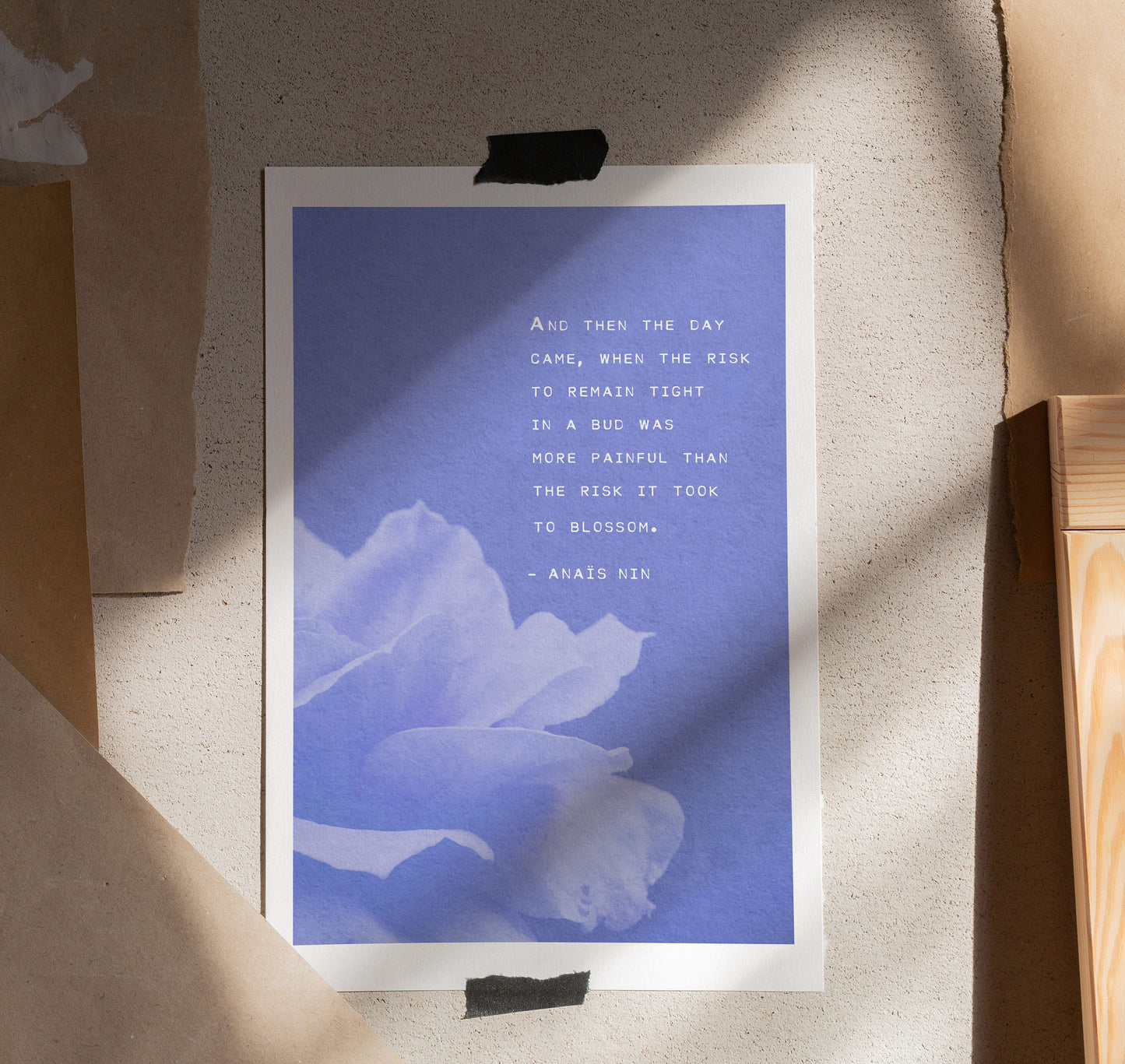 Anaïs Nin quote print "And then the day came, when the risk to remain tight in a bud was more painful than the risk it took to blossom"