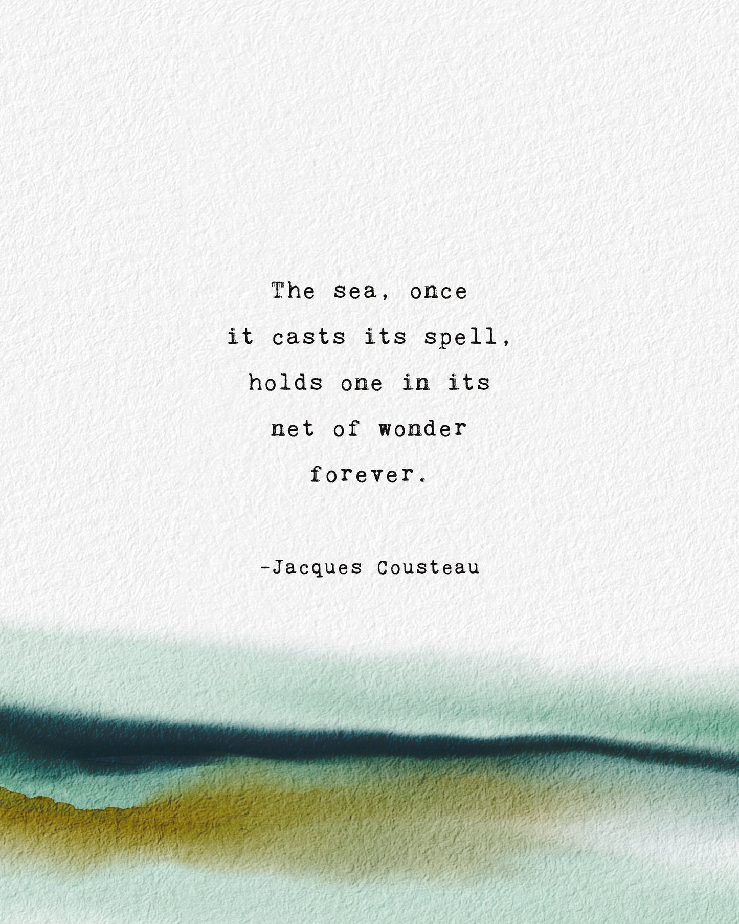 Jacques Cousteau quote print "The sea, once it casts its spell, holds one in its net of wonder forever". Watercolor art with quote.