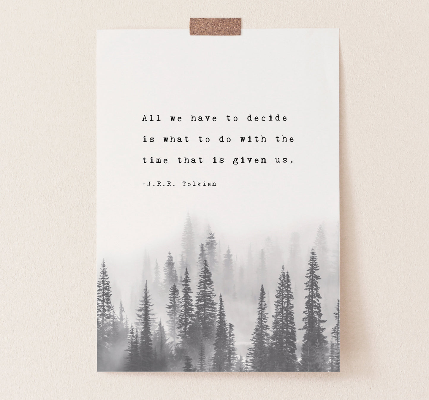 J.R.R. Tolkien quote print "All we have to decide is what to do with the time that is given us" art print