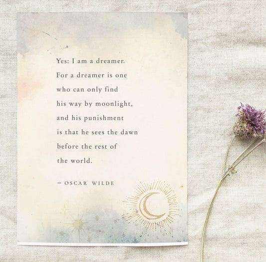 Oscar Wilde "Yes, I am a dreamer"