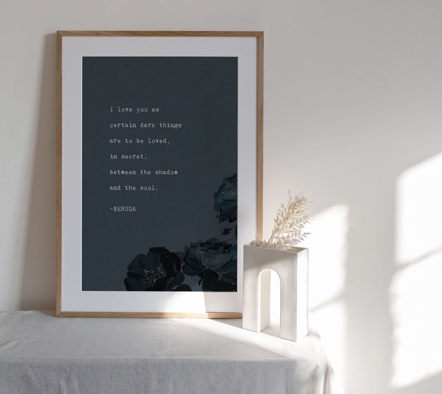 Pablo Neruda Quote "I love you as certain dark things are to be loved"