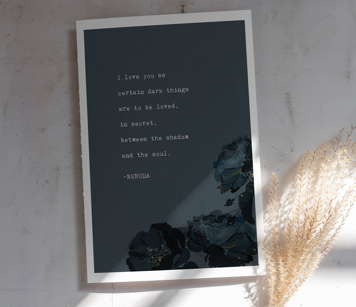 Pablo Neruda Quote "I love you as certain dark things are to be loved"