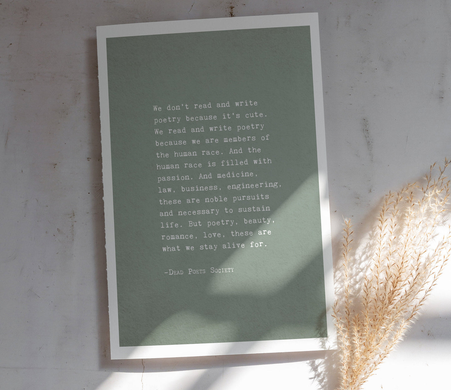 Dead Poets Society quote art "we don't read and write poetry because it's cute..."