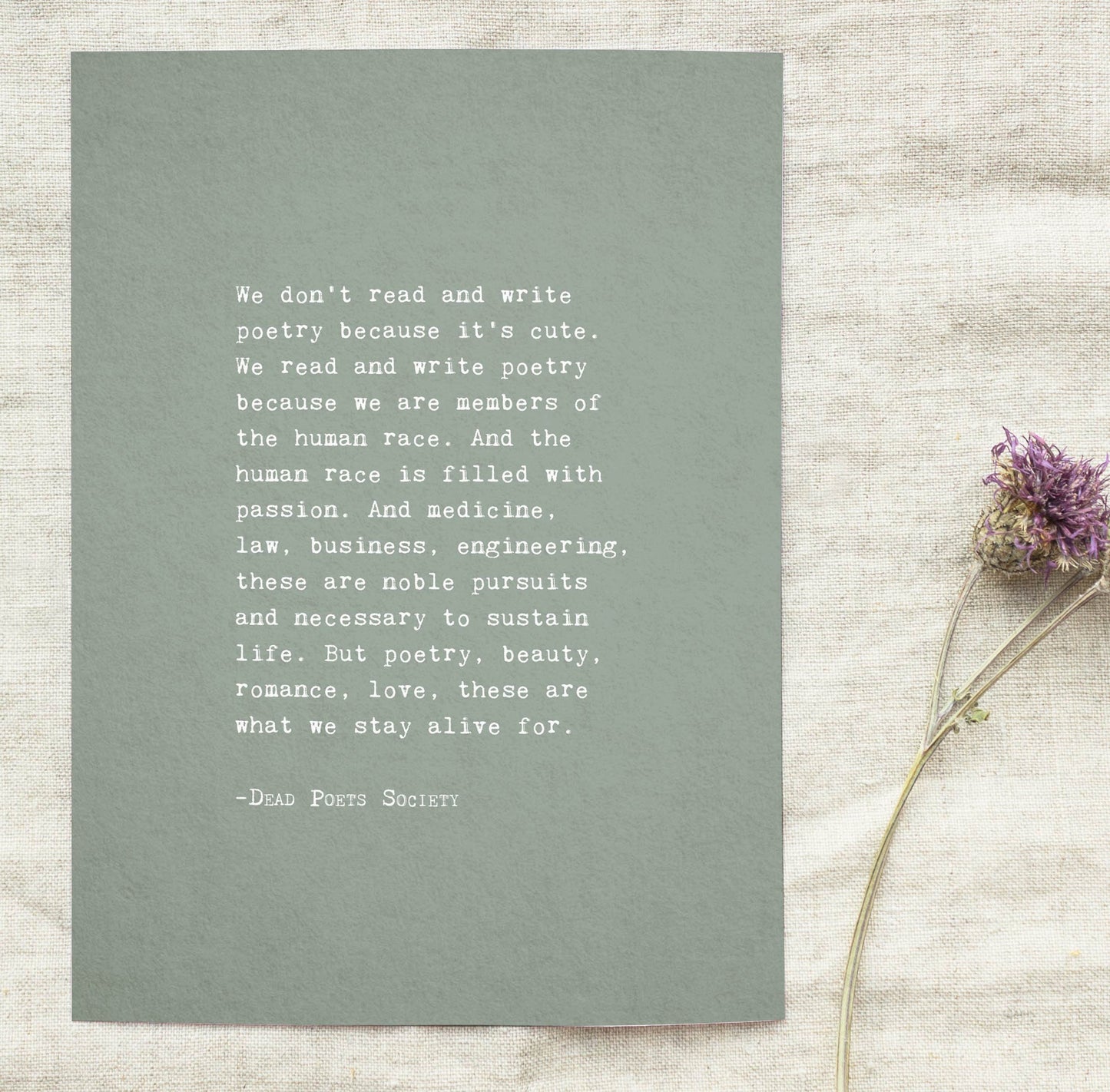 Dead Poets Society quote art "we don't read and write poetry because it's cute..."