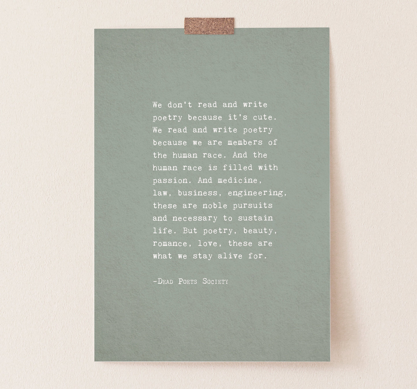 Dead Poets Society quote art "we don't read and write poetry because it's cute..."