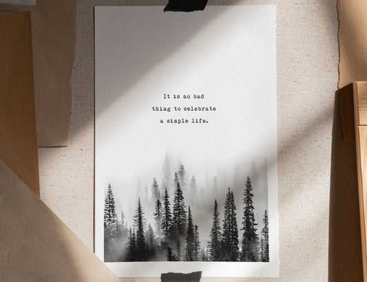 Art print with quote "it is no bad thing to celebrate a simple life"