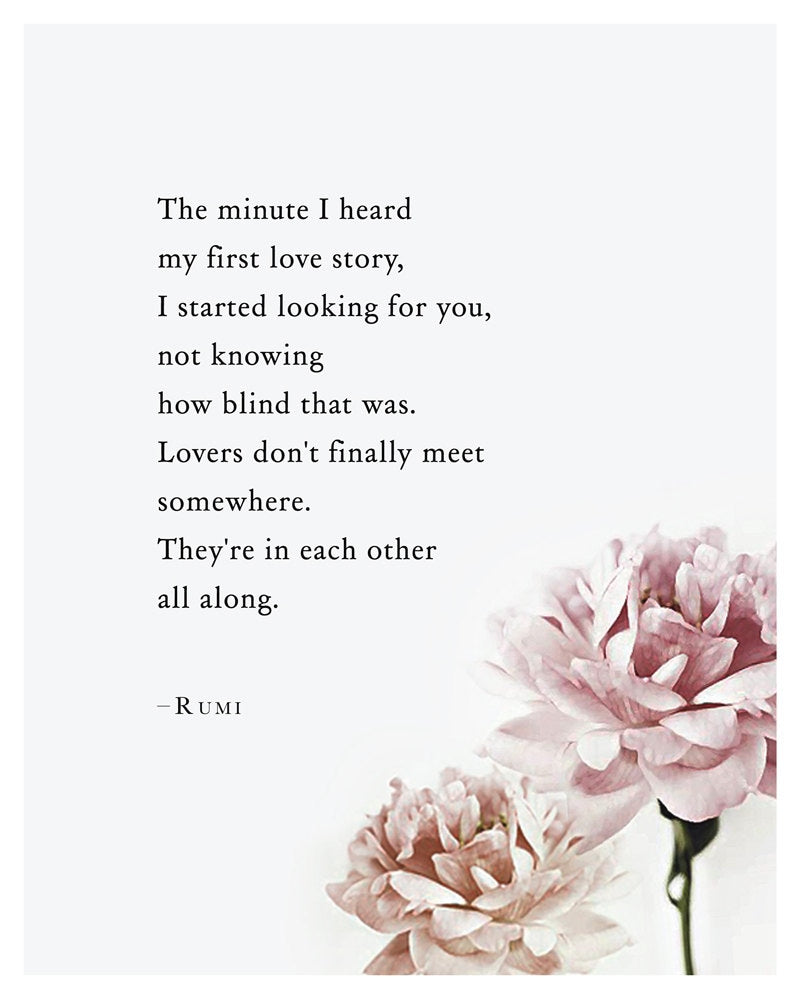 Rumi love poem "The minute I heard my first love story" wall art